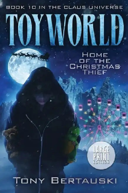 ToyWorld (Large Print): Home of the Christmas Thief (Science Fiction Adventure) by Tony Bertauski