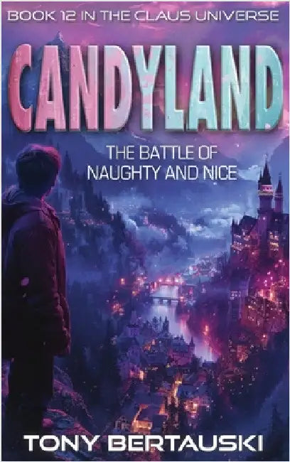 Candyland: The Battle of Naughty and Nice by Bertauski, Tony