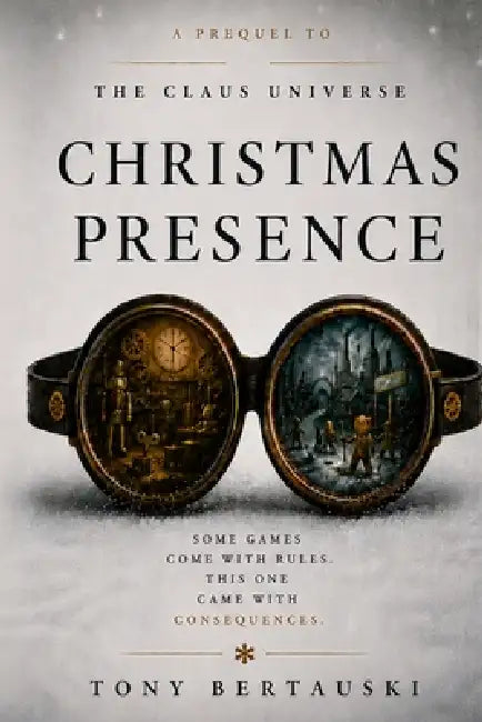 Christmas Presence: Prequel to the Claus Universe by Tony Bertauski