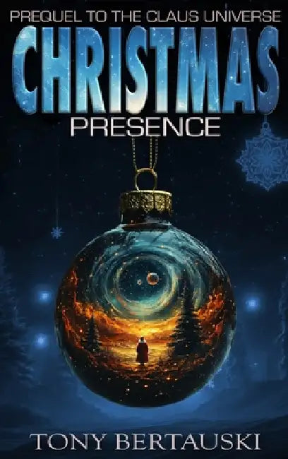 Christmas Presence: Prequel to the Claus Universe by Tony Bertauski