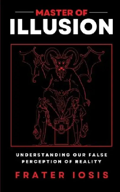 Master of Illusion by Frater Iosis