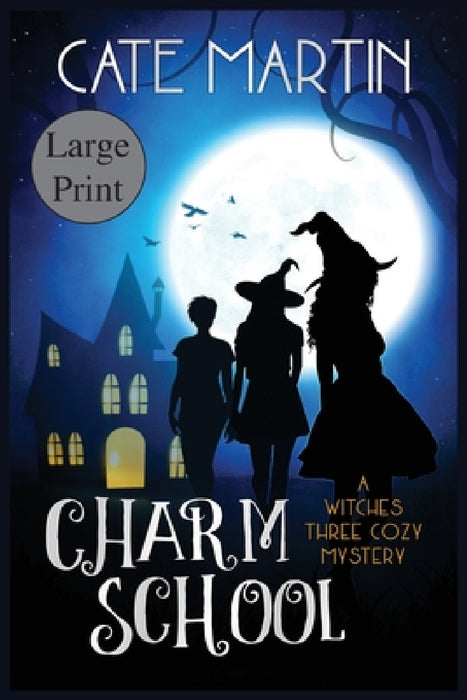 Charm School: A Witches Three Cozy Mystery by Cate Martin