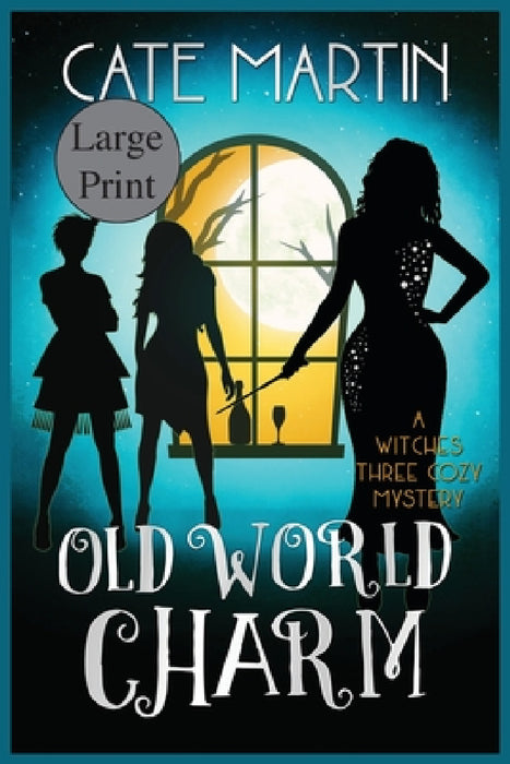 Old World Charm: A Witches Three Cozy Mystery by Cate Martin