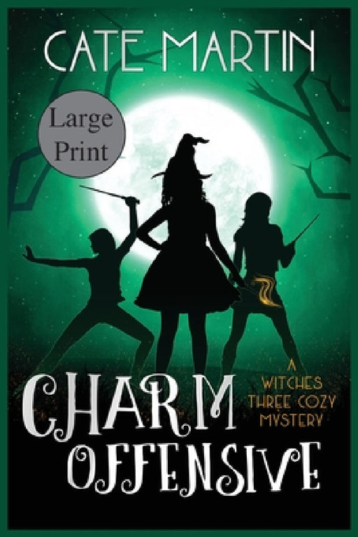 Charm Offensive: A Witches Three Cozy Mystery by Cate Martin