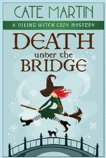 Death Under the Bridge: A Viking Witch Cozy Mystery by Cate Martin