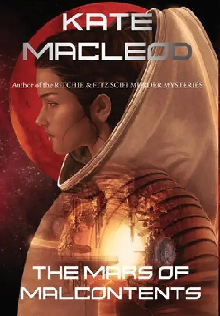 The Mars of Malcontents by Kate MacLeod