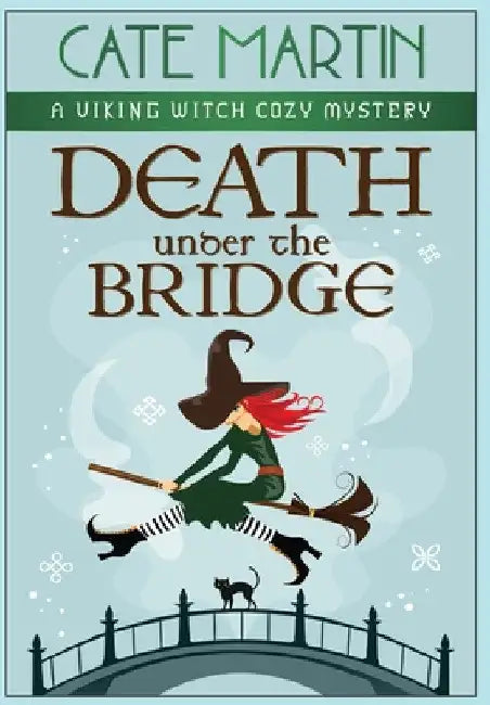 Death under the Bridge: A Viking Witch Cozy Mystery by Cate Martin