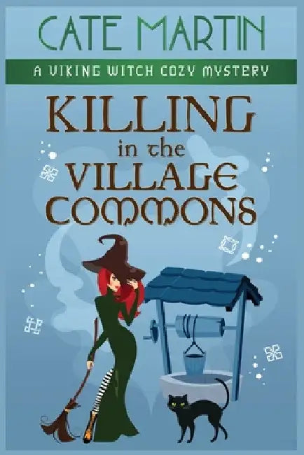 Killing in the Village Commons: A Viking Witch Cozy Mystery by Cate Martin