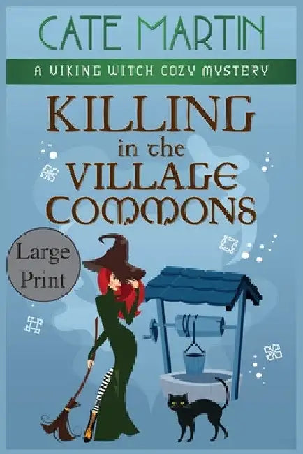 Killing in the Village Commons: A Viking Witch Cozy Mystery by Cate Martin