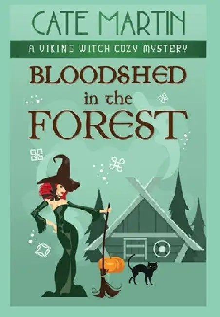 Bloodshed in the Forest: A Viking Witch Cozy Mystery by Cate Martin