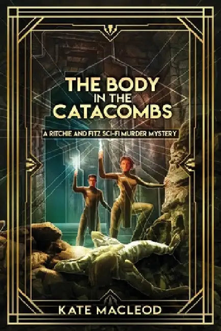 The Body in the Catacombs: A Ritchie and Fitz Sci-Fi Murder Mystery by Kate MacLeod
