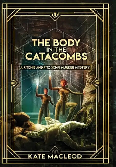 The Body in the Catacombs: A Ritchie and Fitz Sci-Fi Murder Mystery by Kate MacLeod