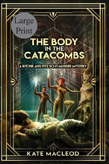 The Body at the Catacombs: A Ritchie and Fitz Sci-Fi Murder Mystery by Kate MacLeod