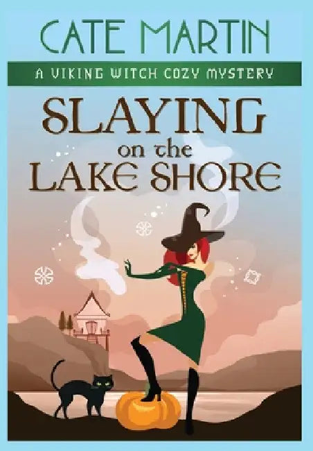 Slaying on the Lake Shore: A Viking Witch Cozy Mystery by Cate Martin