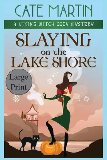 Slaying on the Lake Shore: A Viking Witch Cozy Mystery by Cate Martin