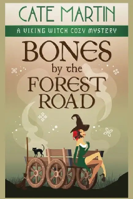 Bones by the Forest Road: A Viking Witch Cozy Mystery by Cate Martin