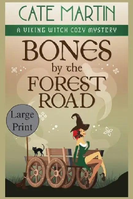 Bones by the Forest Road: A Viking Witch Cozy Mystery by Cate Martin