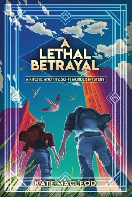 A Lethal Betrayal: A Ritchie and Fitz Sci-Fi Murder Mystery by Kate MacLeod