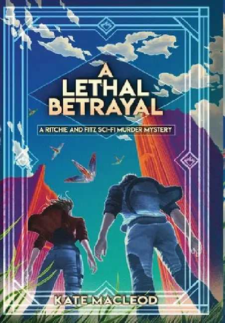 A Lethal Betrayal: A Ritchie and Fitz Sci-Fi Murder Mystery by Kate MacLeod