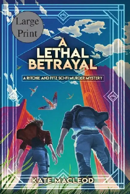 A Lethal Betrayal: A Ritchie and Fitz Sci-Fi Murder Mystery by Kate MacLeod