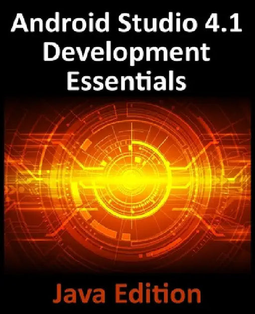 Android Studio 4.1 Development Essentials - Java Edition: Developing Android 11 Apps Using Android Studio 4.1, Java and Android Jetpack by Neil Smyth