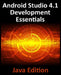 Android Studio 4.1 Development Essentials - Java Edition: Developing Android 11 Apps Using Android Studio 4.1, Java and Android Jetpack by Neil Smyth