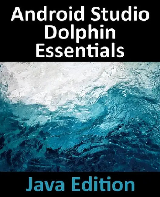 Android Studio Dolphin Essentials - Java Edition by Neil Smyth