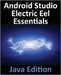 Android Studio Electric Eel Essentials - Java Edition: Developing Android Apps Using Android Studio 2022.1.1 and Java by Smyth, Neil