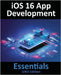 iOS 16 App Development Essentials - UIKit Edition: Learn to Develop iOS 16 Apps with Xcode 14 and Swift by Smyth, Neil