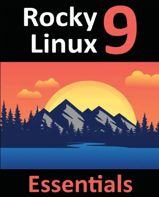 978-1-951442-67-5: Learn to Install, Administer, and Deploy Rocky Linux 9 Systems by Neil Smyth