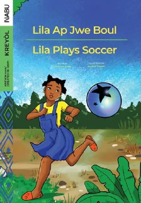 Lila Ap Jwe Boul/Lila Plays Soccer by Christina Doret