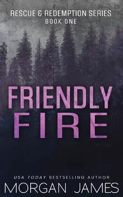 Friendly Fire by Morgan James