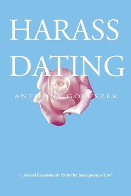 Harass Dating by Anthony Goluszek