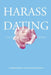 Harass Dating by Anthony Goluszek