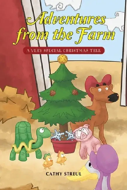 Adventures from the Farm: A Very Special Christmas Tree by Streul Cathy