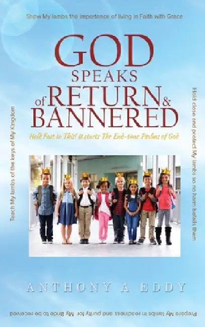 GOD Speaks of Return and Bannered by Anthony A. Eddy