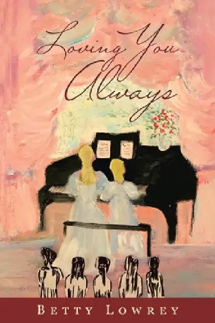 Loving You Always by Betty Lowrey