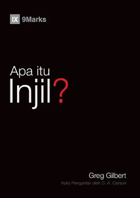 Apa itu Injil? (What Is the Gospel?) by Greg Gilbert