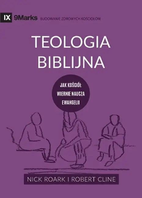 Teologia Biblijna (Biblical Theology) (Polish): Jak kościól wiernie naucza ewangelii (How the Church Faithfully Teaches the Gospel) by Nick Roark