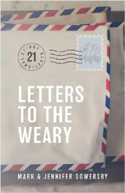 Letters to the Weary by Sowersby, Mark