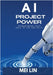 AI Project Power: Reimagining Your Role in the Age of AI by Lin, Mei