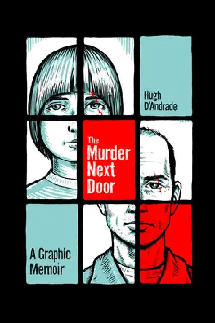 The Murder Next Door: A Graphic Memoir by Hugh D'Andrade