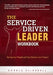 The Service Driven Leader Workbook by Donald Clinebell