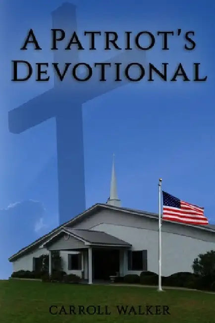 A Patriot's Devotional by Carroll Walker