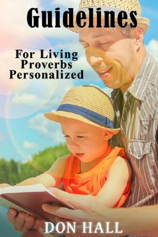 Guidelines For Living - Proverbs Personalized by Don Hall
