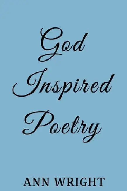 God Inspired Poetry by Ann Wright