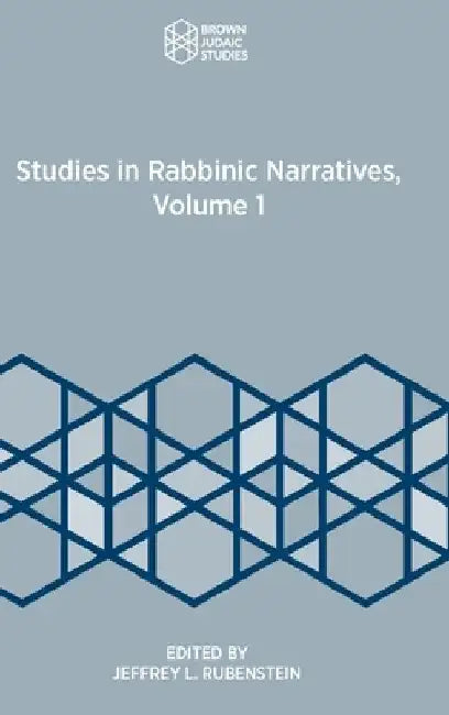 Studies in Rabbinic Narratives, Volume 1 by Jeffrey L. Rubenstein