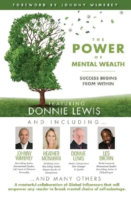 The POWER of MENTAL WEALTH Featuring Donnie Lewis: Success Begins From Within by Johnny Wimbrey