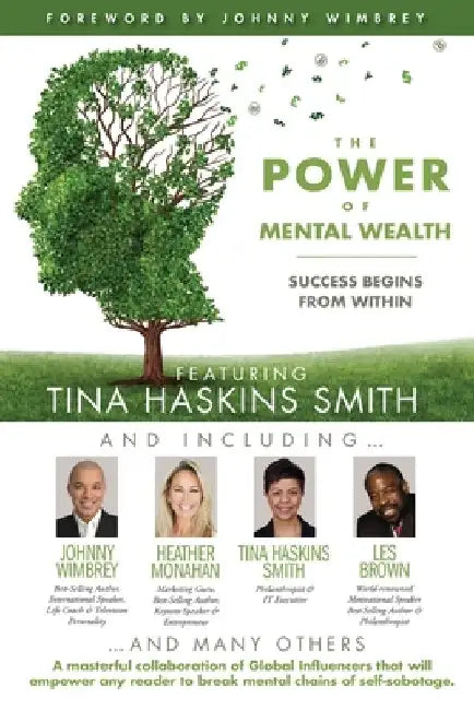 The POWER of MENTAL WEALTH Featuring Tina Haskins Smith: Success Begins from Within by Johnny Wimbrey