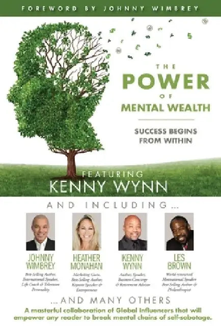 The POWER of MENTAL WEALTH Featuring Kenny Wynn: Success Begins From Within by Johnny Wimbrey